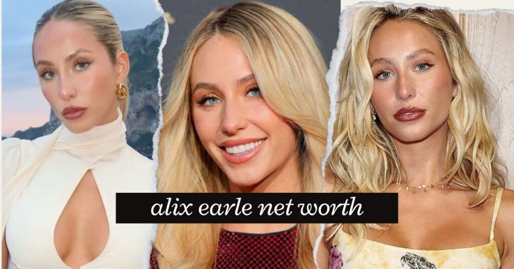 Alix Earle Net worth 2024