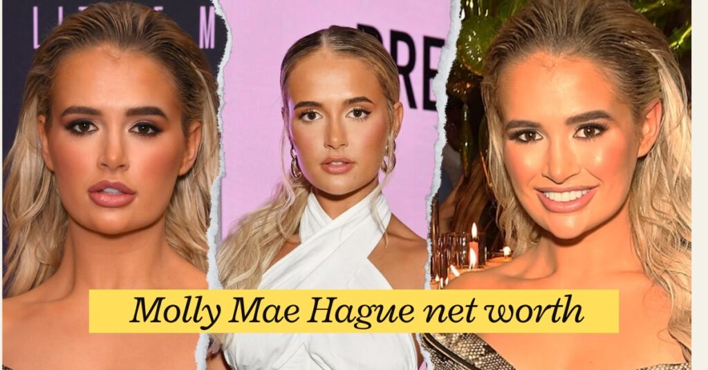 Molly Mae Hague net worth 2024