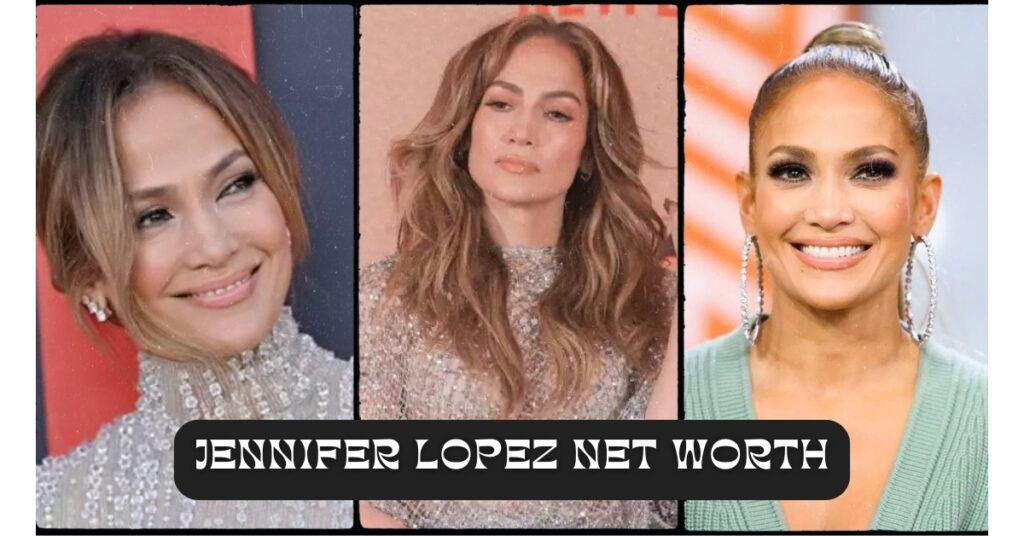 Jennifer Lopez Net Worth