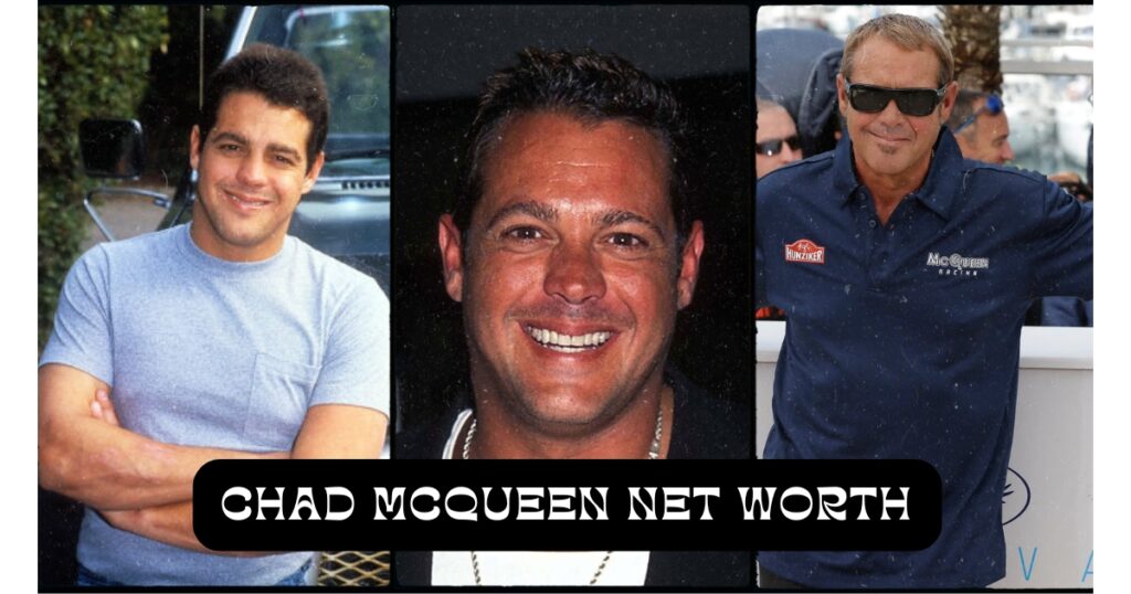 Unveiling the $45M Superstar Chad McQueen Net Worth